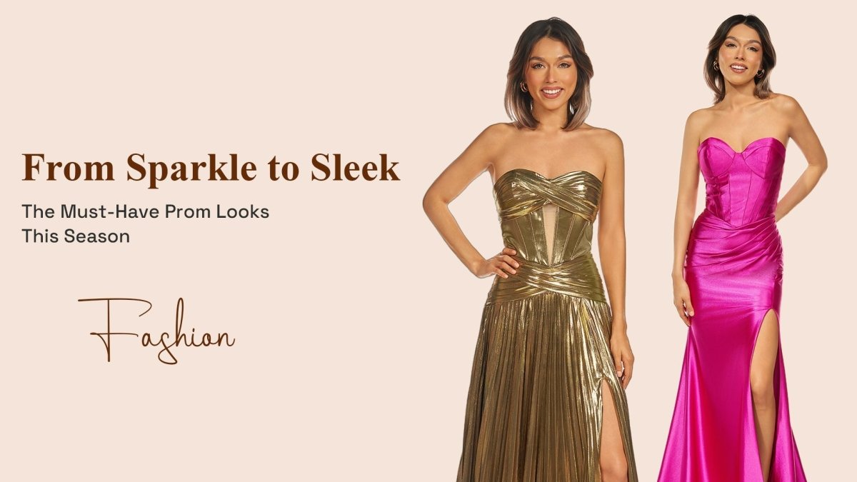 From Sparkle to Sleek: The Must-Have Prom Looks This Season - KissProm
