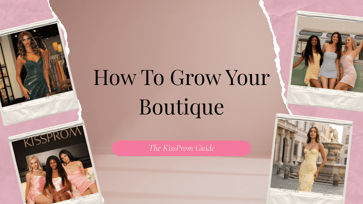 7 Boutique Marketing Strategies to Help Prom and Formalwear Stores Grow - KissDress