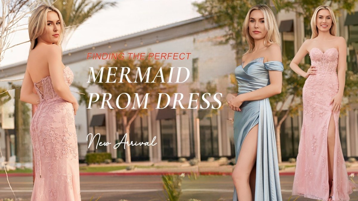 Finding The Perfect Mermaid Prom Dress - KissDress