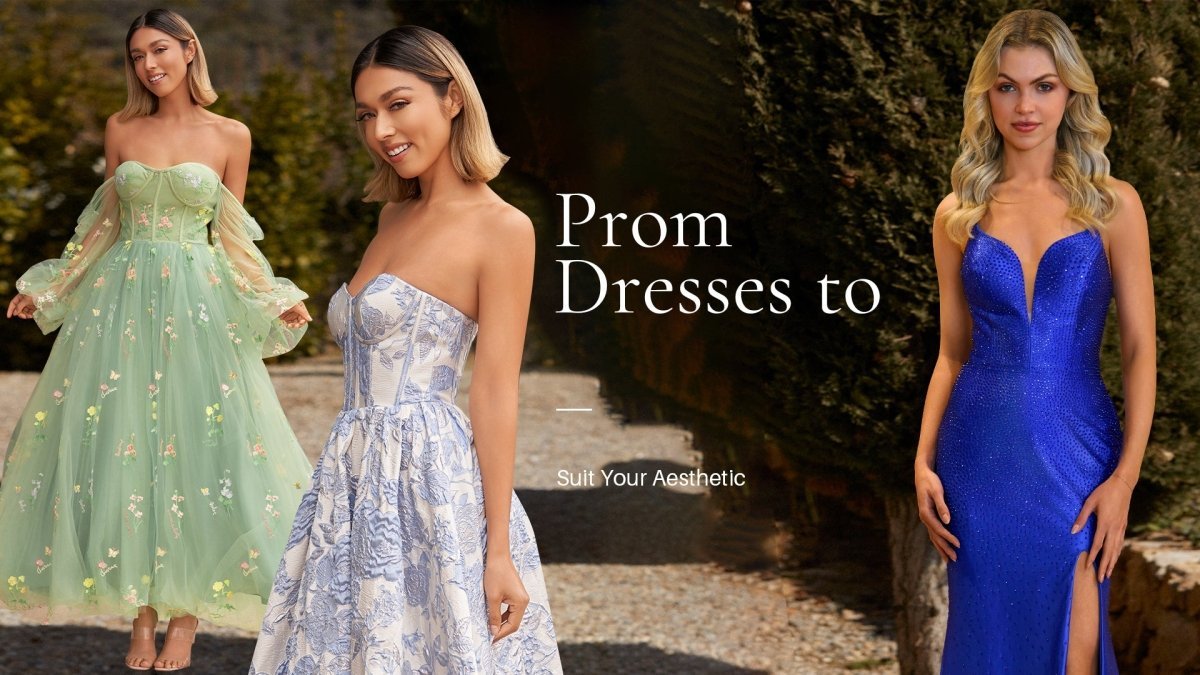 Prom Dresses to Suit Your Aesthetic - KissDress
